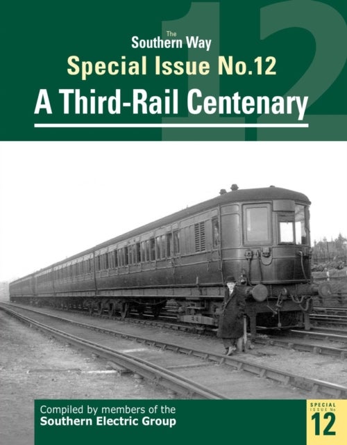 The Southern Way Special Issue No. 12 - A Third-Rail Centenary
