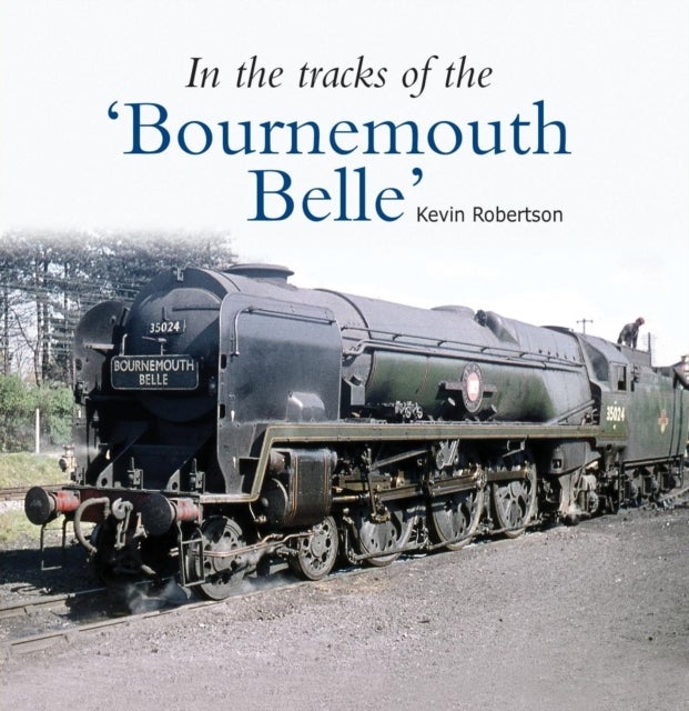 In the Tracks of the ''Bournemouth Belle''