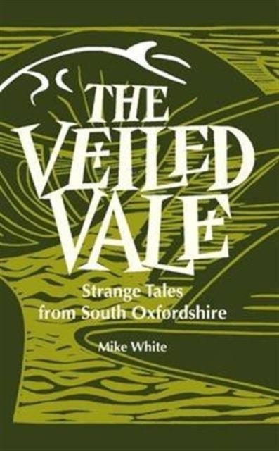 Veiled Vale - Strange Tales from South Oxfordshire