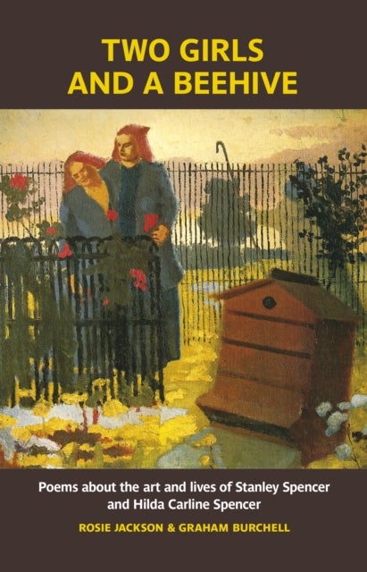 Two Girls and a Beehive - Poems about the art and lives of Stanley Spencer and Hilda Carline Spencer