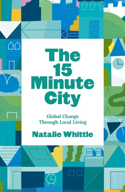15-Minute City - Global Change Through Local Living
