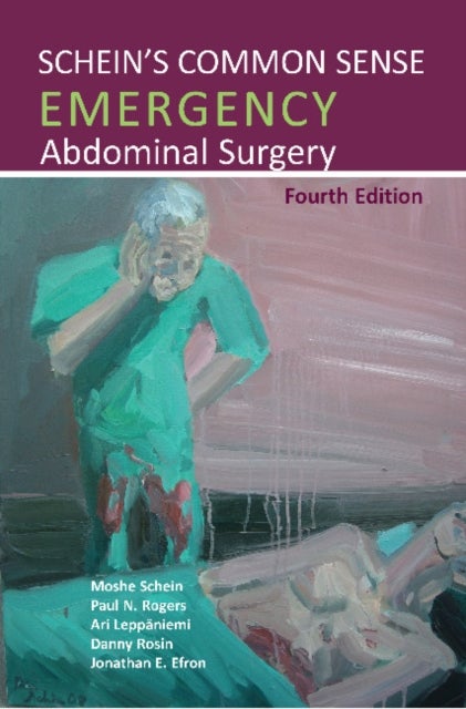 Schein''s Common Sense Emergency Abdominal Surgery