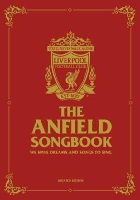 The Anfield Songbook - We Have Dreams And Songs To Sing - Updated Edition