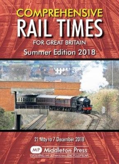 Comprehensive Rail Times For Great Britain. - Summer Edition 2018