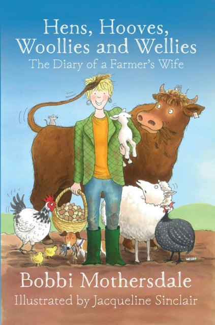 Hens, Hooves, Woollies and Wellies - The Diary of a Farmer's Wife