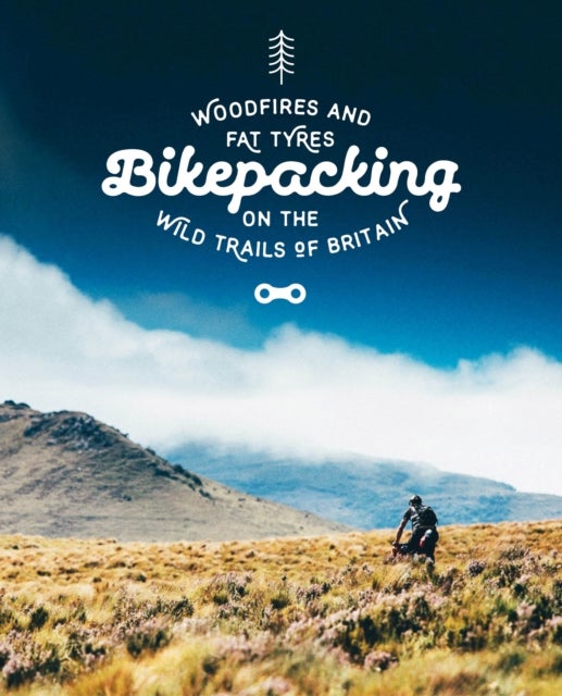 Bikepacking - Mountain Bike Camping Adventures on the Wild Trails of Britain