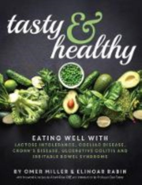 Tasty and Healthy - Eating well with lactose intolerance, coeliac disease, Crohn's disease, ulcerative colitis and irritable bowel syndrome