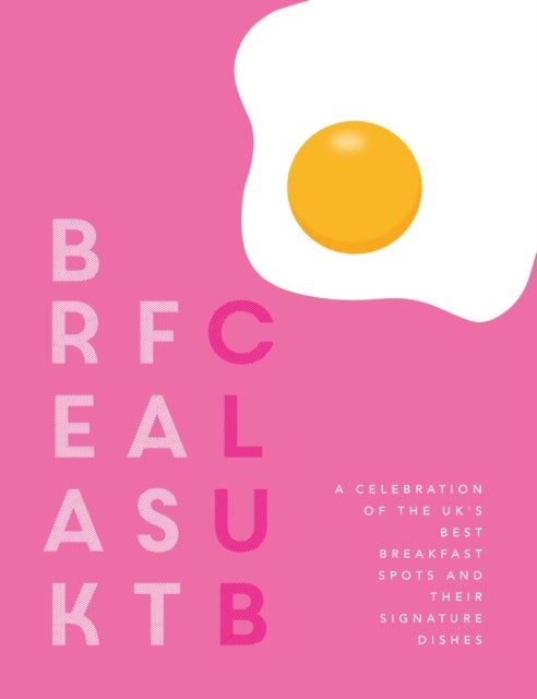 Breakfast Club - A celebration of the UK's best breakfast spots and their signature dishes