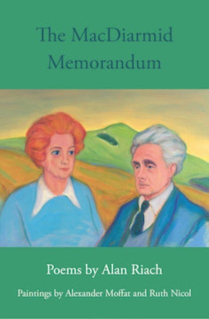 The MacDiarmid Memorandum - Poems by Alan Riach, Paintings by Alexander Moffat and Ruth Nichol