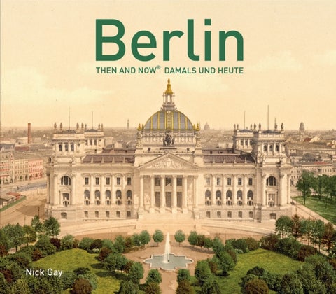 Berlin Then and Now® - Damals und Heute