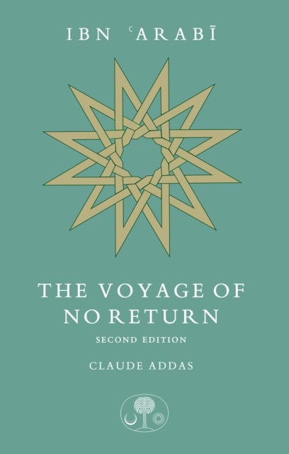 Ibn ''Arabi: The Voyage of No Return