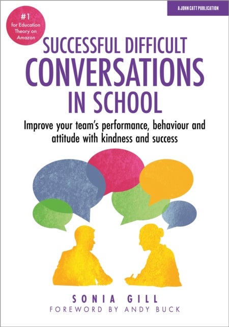 Successful Difficult Conversations: Improve your team's performance, behaviour and attitude with ki