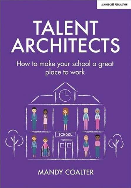 Talent Architects - How to make your school a great place to work