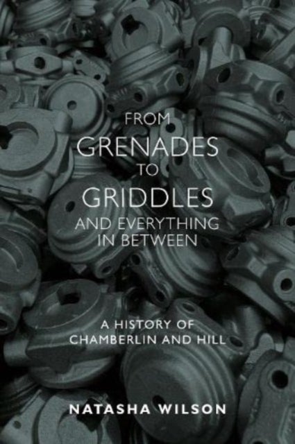 From Grenades to Griddles and Everything In Between - A History of Chamberlin and Hill