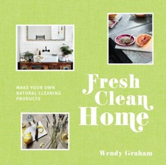 FRESH CLEAN HOME HB - Make Your Own Natural Cleaning Products