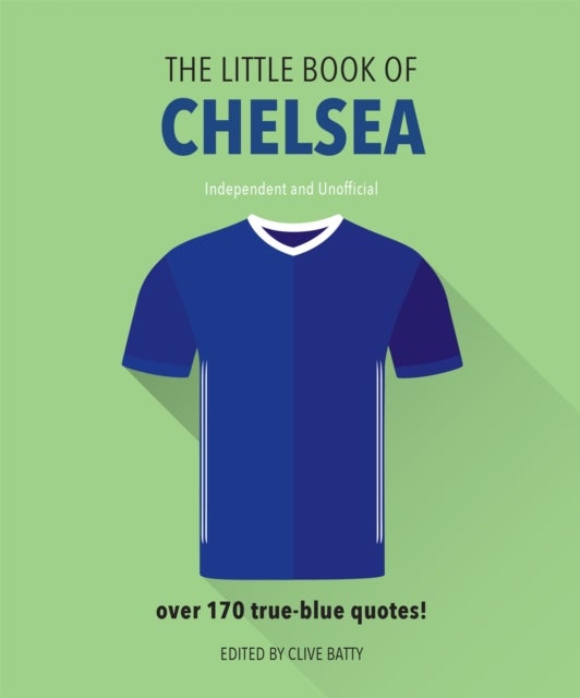 Little Book of Chelsea - Bursting with over 170 true-blue quotes
