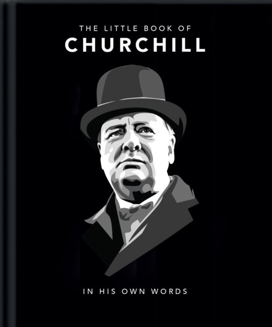 Little Book of Churchill - In His Own Words