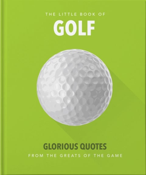Little Book of Golf - Great quotes straight down the middle