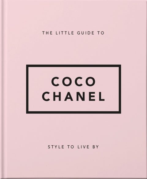 The Little Guide to Coco Chanel - Style to Live By