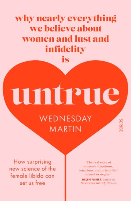 Untrue - why nearly everything we believe about women and lust and infidelity is untrue
