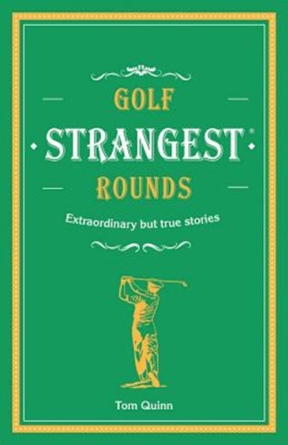 Golf''s Strangest Rounds