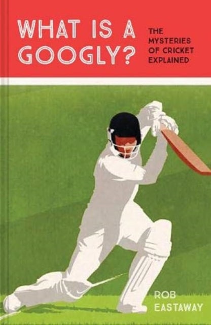 What is a Googly? - The Mysteries of Cricket Explained