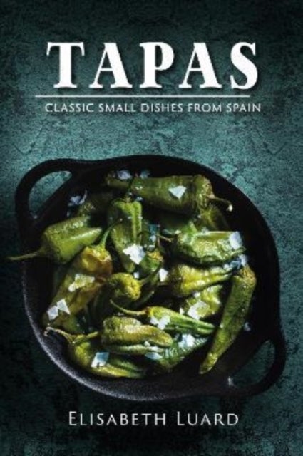 Tapas - Classic Small Dishes from Spain