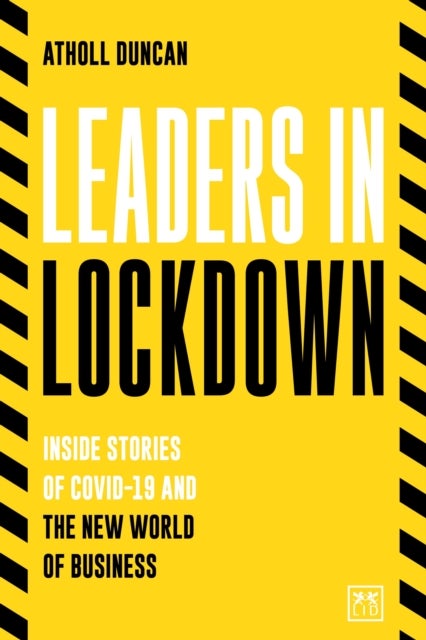 Leaders in Lockdown - Inside stories of Covid-19 and the new world of business