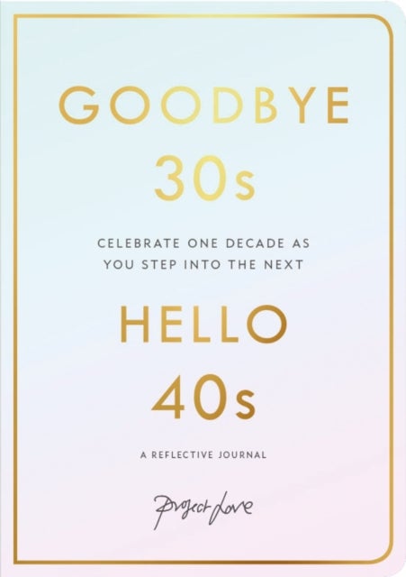 Goodbye 30s, Hello 40s - A Reflective Journal