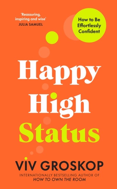 Happy High Status - How to Build an Inner Confidence That Lasts