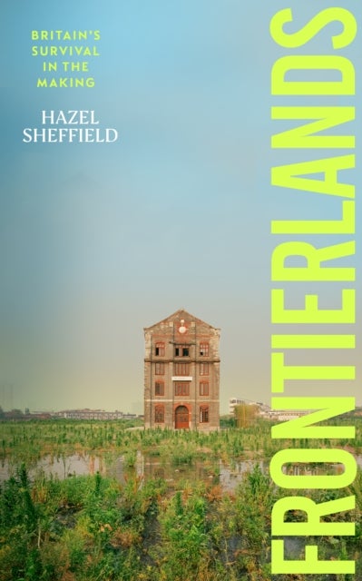 Frontierlands - Britain’s Survival in the Making