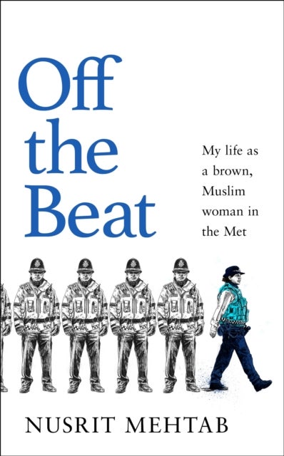 Off The Beat - My life as a brown, Muslim woman in the Met