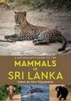 A Naturalist's Guide to the Mammals of Sri Lanka