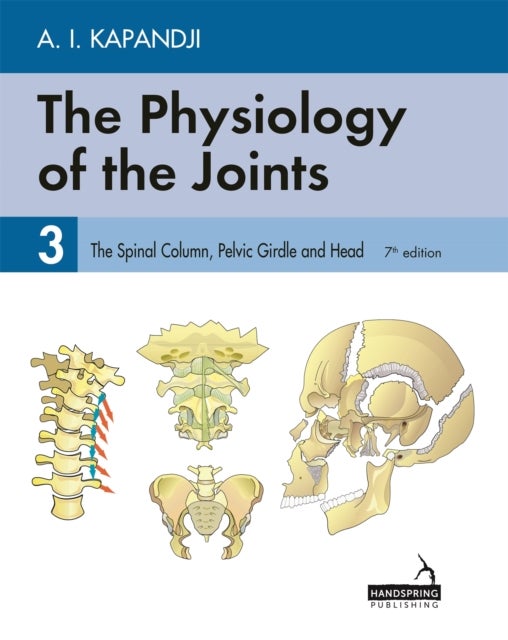 The Physiology of the Joints - Volume 3 - The Spinal Column, Pelvic Girdle and Head
