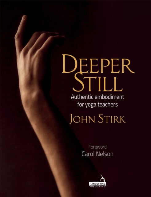 Deeper Still - Authentic Embodiment for Yoga Teachers