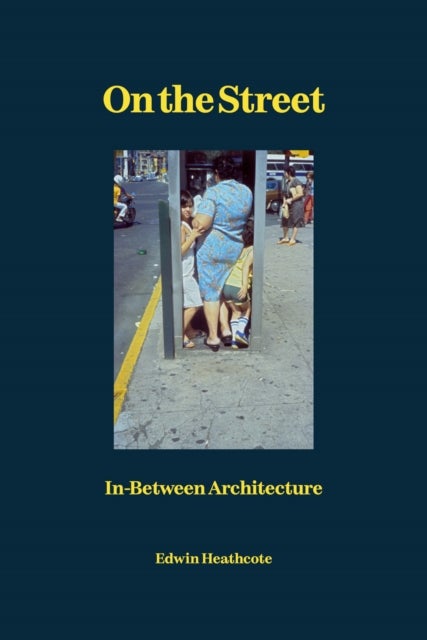 On the Street - In-Between Architecture