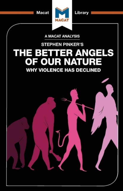 An Analysis of Steven Pinker''s The Better Angels of Our Nature - Why Violence has Declined