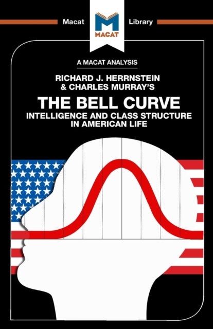 An Analysis of Richard J. Herrnstein and Charles Murray''s The Bell Curve - Intelligence and Class Structure in American Life