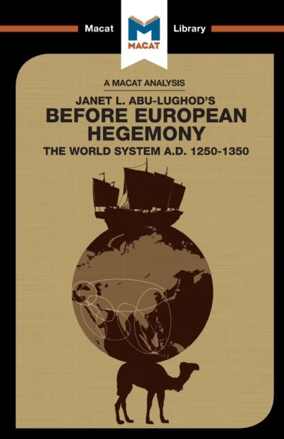 An Analysis of Janet L. Abu-Lughod''s Before European Hegemony - The World System A.D. 1250-1350