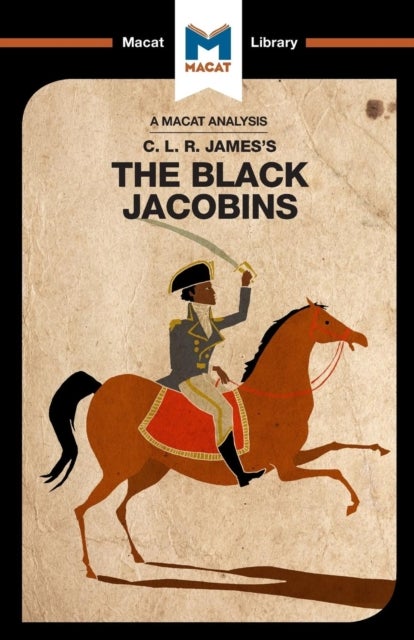 An Analysis of C.L.R. James''s The Black Jacobins