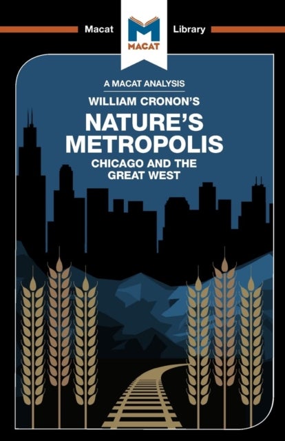 An Analysis of William Cronon''s Nature''s Metropolis - Chicago and the Great West