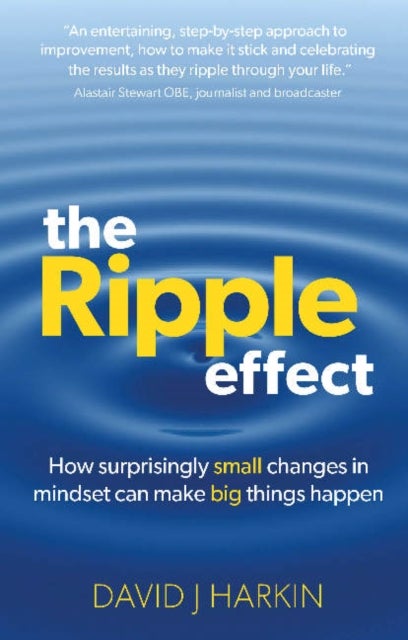 Ripple Effect - How surprisingly small changes in mindset can make big things happen