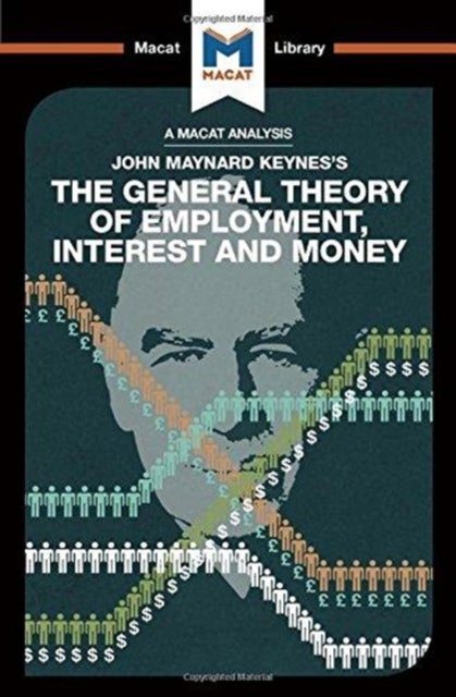 An Analysis of John Maynard Keyne''s The General Theory of Employment, Interest and Money