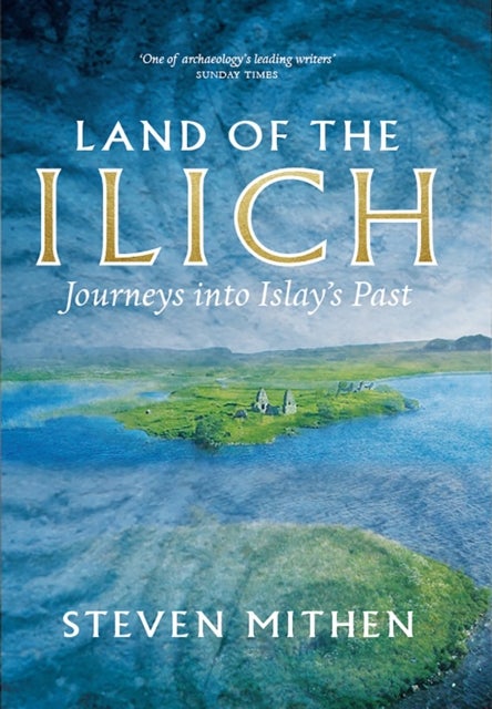 Land of the Ilich - Journey's into Islay's Past