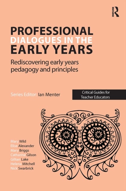 Professional Dialogues in the Early Years - Rediscovering early years pedagogy and principles