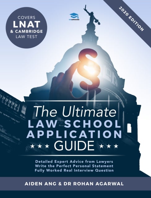 The Ultimate Law School Application Guide - Detailed Expert Advise from Lawyers, Write the Perfect Personal Statement, Fully Worked Real Interview Questions, Covers LNAT and Cambridge Law Test, Law School Application, 2019 Edition, UniAdmissions