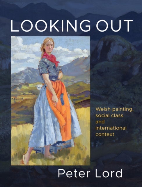 Looking Out - Welsh painting, social class and international context