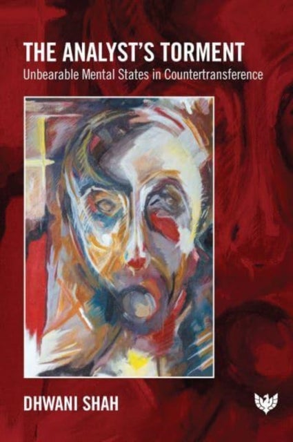 The Analyst¿s Torment - Unbearable Mental States in Countertransference