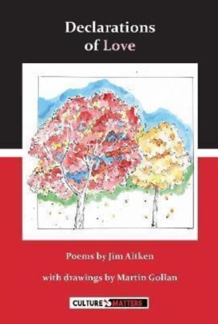 Declarations of Love - Poems by Jim Aitken with Drawings by Martin Gollan
