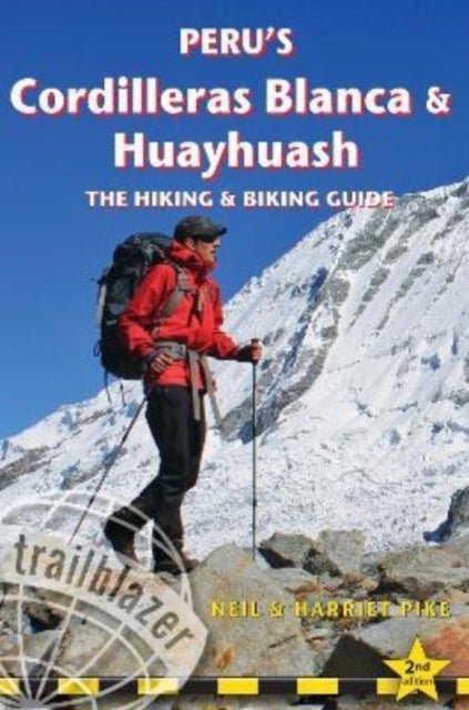 Peru''s Cordilleras Blanc & Huayhuash - The Hiking & Biking Guide